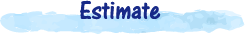 Estimate